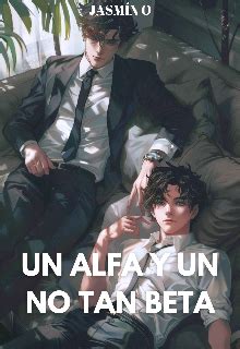 Un Alfa y un no tan Beta [omegaverse] 18+ 